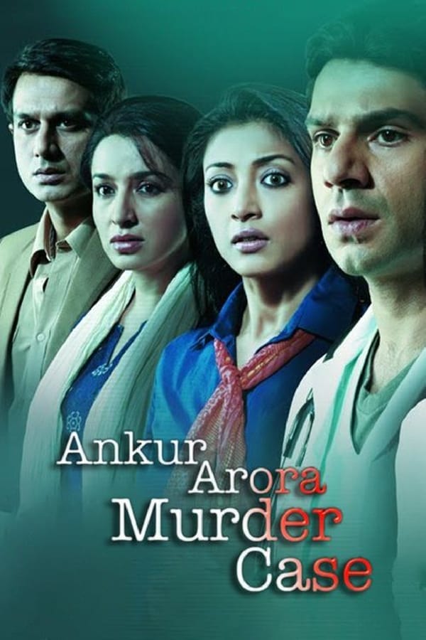 Ankur Arora Murder Case 2013 Hindi Full Movie